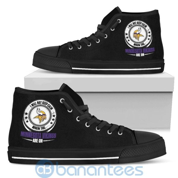 I Will Not Keep Calm When The Minnesota Vikings Are On High Top Shoes Product Photo