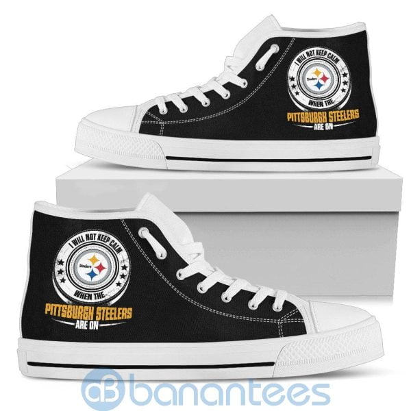 I Will Not Keep Calm When The Pittsburgh Steelers Are On High Top Shoes Product Photo