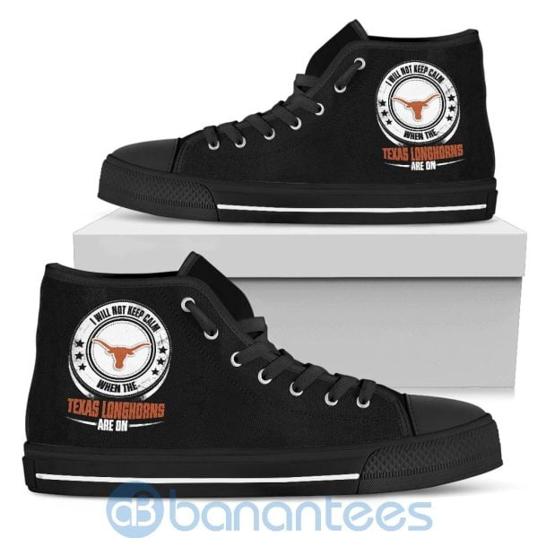 I Will Not Keep Calm When The Texas Longhorns Are On High Top Shoes Product Photo