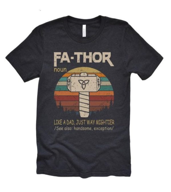 Fa Thor Like A Dad, Just Way Mightier Father's Day Shirt Product Photo