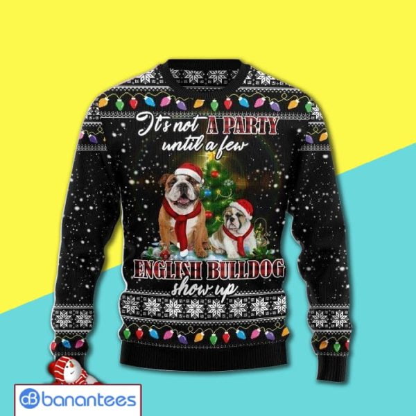 It's Not A Party Until A Few English Bulldog Show Up Ugly Christmas Sweater 3D Shirt Product Photo