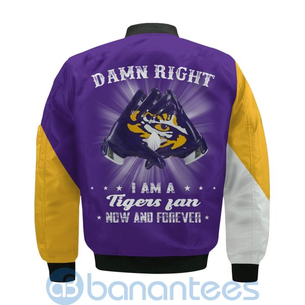 LSU Tigers Damn Right I Am Tigers Fan Now And Forever Bomber Jacket Product Photo