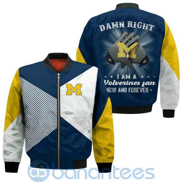 Michigan Wolverines Damn Right I Am Wolverines Fan Now And Forever Bomber Jacket Product Photo
