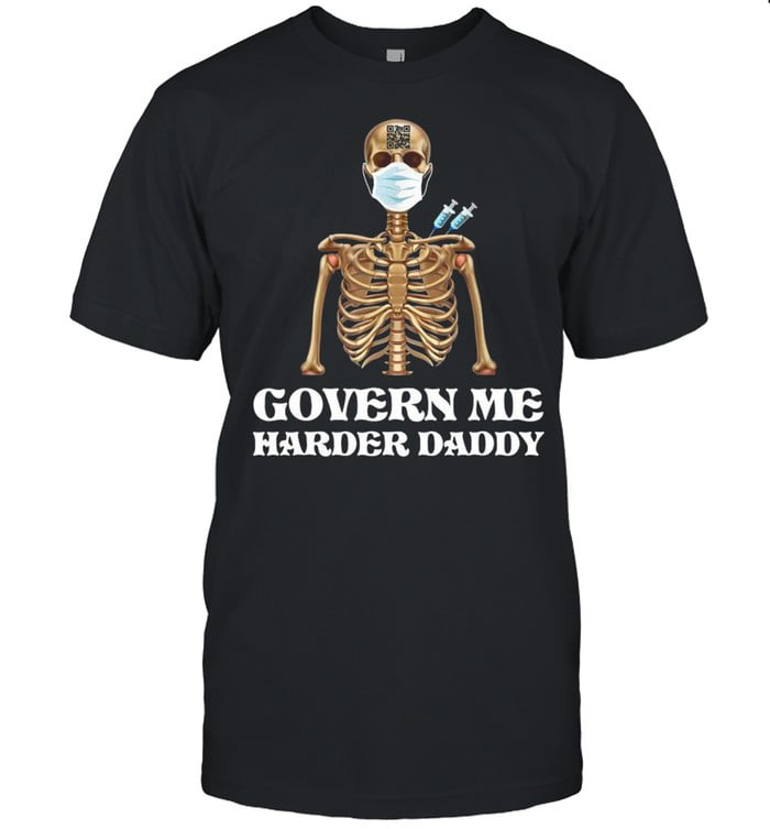 Govern Me Harder Daddy Skull Shirt