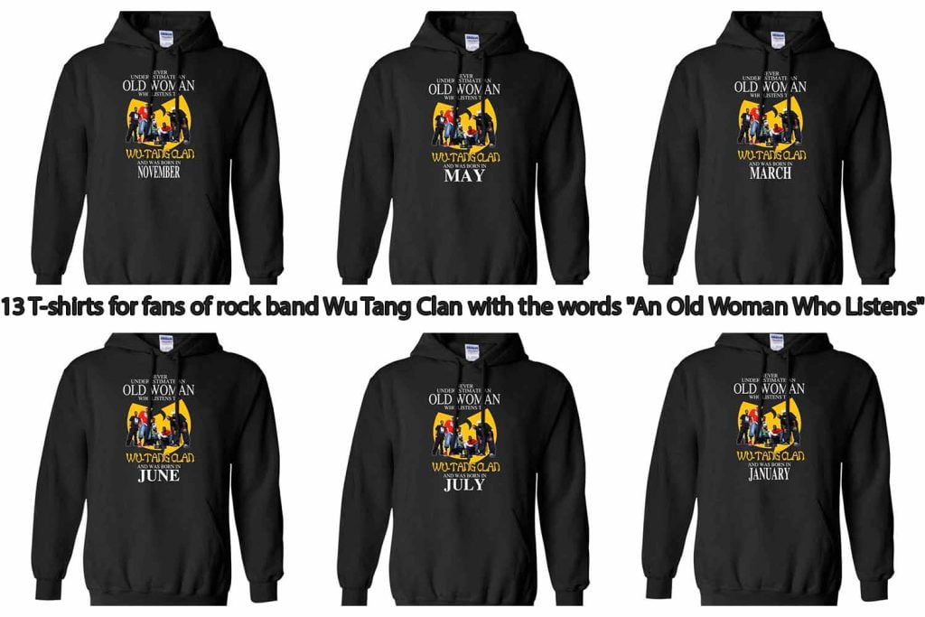 13 T-shirts for fans of rock band Wu Tang Clan with the words "An Old Woman Who Listens"