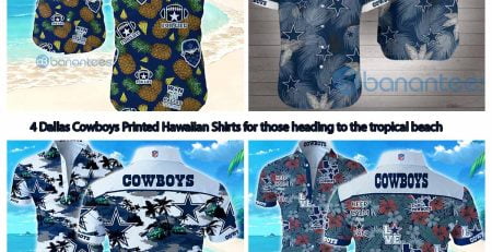 4 Dallas Cowboys Printed Hawaiian Shirts for those heading to the tropical beach