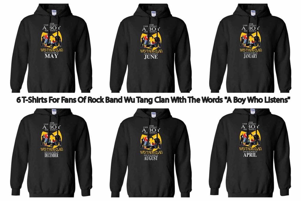 6 T-Shirts For Fans Of Rock Band Wu Tang Clan With The Words "A Boy Who Listens"