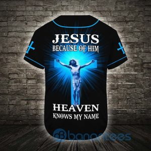 Custom Name Jesus Because Of Him Heaven Knows My Name Unisex Jersey Baseball Shirt Product Photo