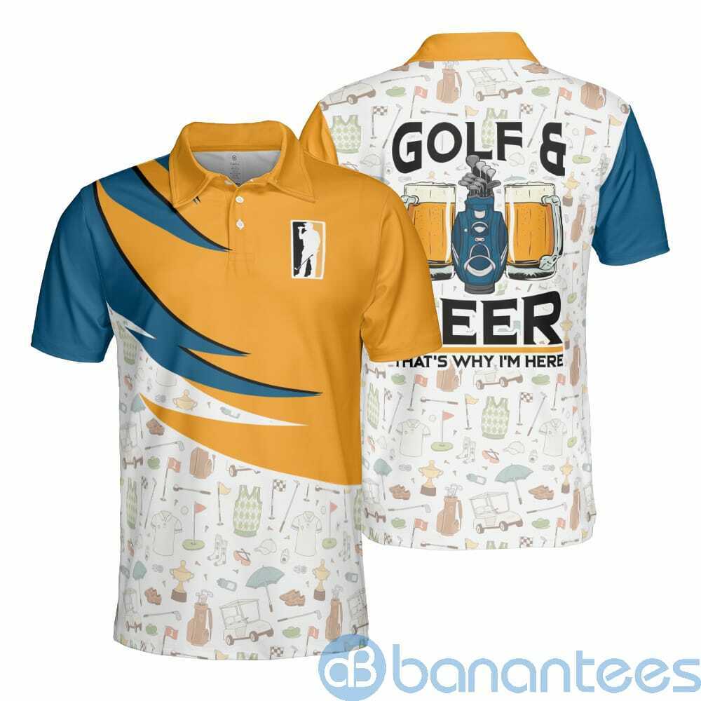 Golf and Beer That's Why I'm Here Beer Lover Polo Shirt