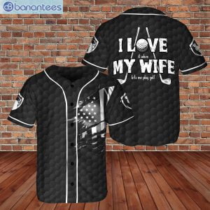 I Love My Wife Let Me Play Golf Black Color Golfer Jersey Baseball Shirtproduct photo 1