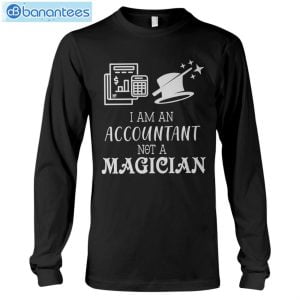 Accountant I'm An Accountant Not A Magician T-Shirt Long Sleeve Tee Product Photo 6