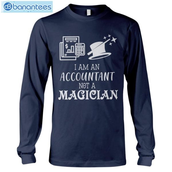 Accountant I'm An Accountant Not A Magician T-Shirt Long Sleeve Tee Product Photo 7