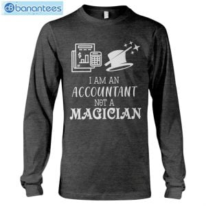 Accountant I'm An Accountant Not A Magician T-Shirt Long Sleeve Tee Product Photo 10