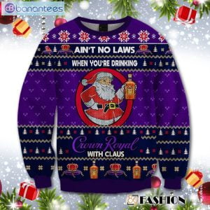 Ain't No Laws When You Drink Crown Royal With Claus Christmas Sweater Product Photo 1