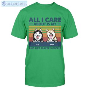 All I Care About Is My Dog And Like Maybe 3 People Custom Shirt Classic T-Shirt Product Photo 2