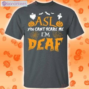 Asl You Can't Scare Me I'm Deaf Halloween T-Shirt Product Photo 2