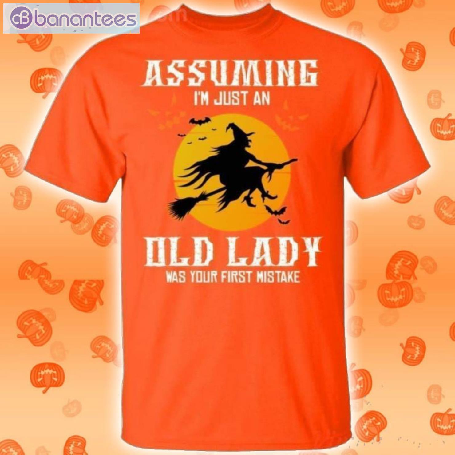 Assuming I'm Just An Old Lady Was Your First Mistake Witch Halloween T Shirt Product Photo