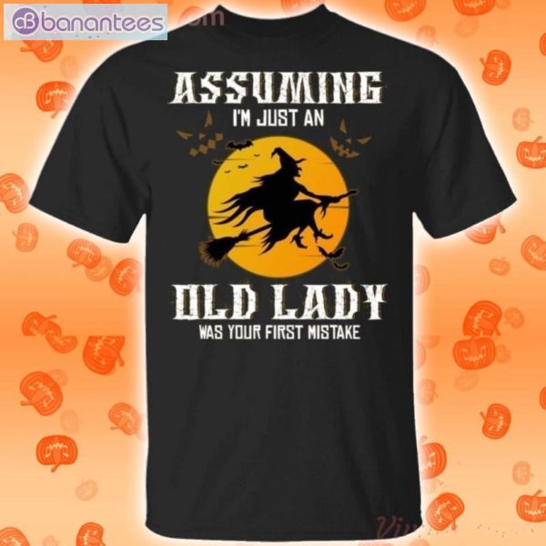 Assuming I'm Just An Old Lady Was Your First Mistake Witch Halloween T-Shirt Product Photo 1