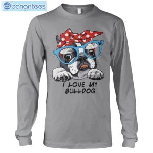 Bulldog I Love My Bulldog T-Shirt Long Sleeve Tee Product Photo 7