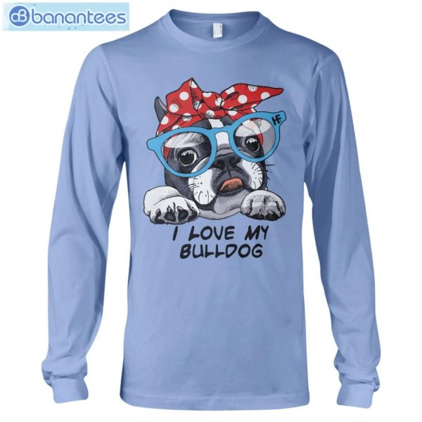 Bulldog I Love My Bulldog T-Shirt Long Sleeve Tee Product Photo 8