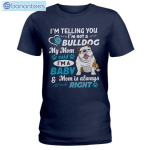Bulldog I'm A Baby And Mom Is Always Right T-Shirt Long Sleeve Tee Product Photo 2