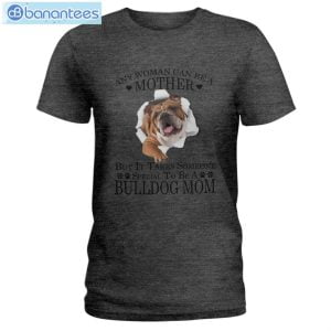 Bulldog Mom Any Woman Can Be A Mother T-Shirt Long Sleeve Tee Product Photo 2