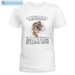 Bulldog Mom Any Woman Can Be A Mother T-Shirt Long Sleeve Tee Product Photo 1