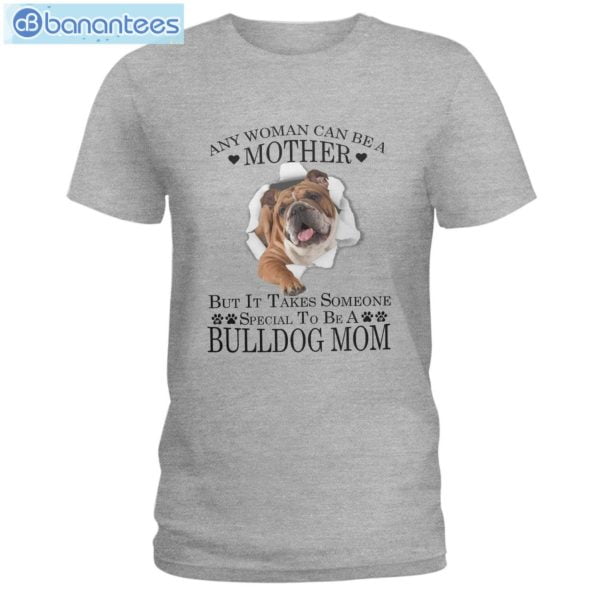 Bulldog Mom Any Woman Can Be A Mother T-Shirt Long Sleeve Tee Product Photo 3