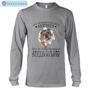 Bulldog Mom Any Woman Can Be A Mother T-Shirt Long Sleeve Tee Product Photo 7