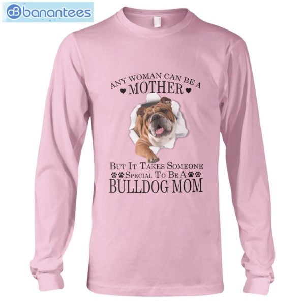 Bulldog Mom Any Woman Can Be A Mother T-Shirt Long Sleeve Tee Product Photo 10