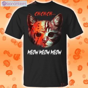 Ch Ch Ch Meow Meow Meow Jason Voorhees Cat Funny T-Shirt Product Photo 1