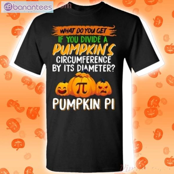 Divide A Pumpkin Circumference By It's Diameter Pumpkin Pi Math Halloween T-Shirt Product Photo 1