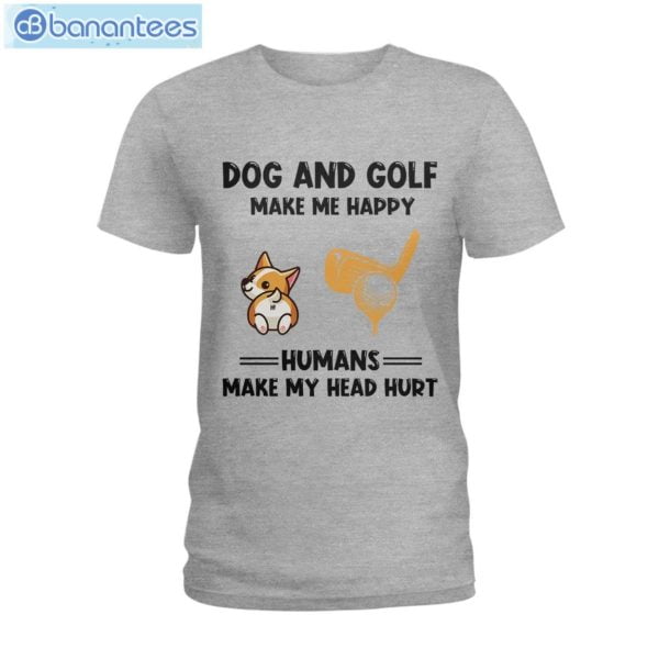 Dogs And Golf Make Me Happy Human Make Me Head Hurt T-Shirt Long Sleeve Tee Product Photo 2