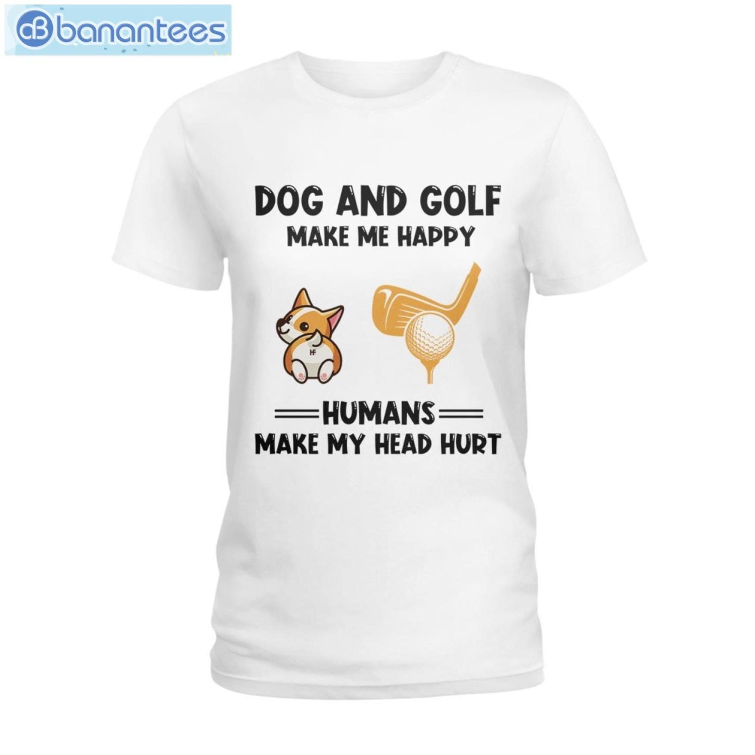 Dogs And Golf Make Me Happy Human Make Me Head Hurt T-Shirt Long Sleeve Tee Product Photo 1 Product photo 1