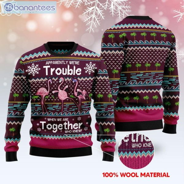 Flamingo Apparently We're Trouble Christmas Ugly Sweater Product Photo 1