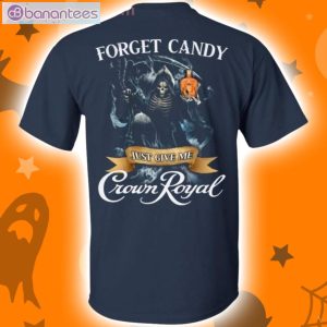 Forget Candy Just Give Me Crown Royal Whiskey Halloween T-Shirt Product Photo 2