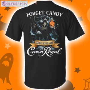Forget Candy Just Give Me Crown Royal Whiskey Halloween T-Shirt Product Photo 1