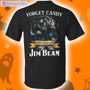 Forget Candy Just Give Me Jim Beam Bourbon Whiskey Halloween T-Shirt Product Photo 1