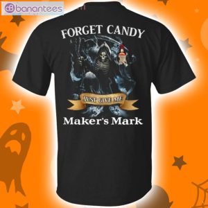Forget Candy Just Give Me Maker's Mark Whiskey Halloween T-Shirt Product Photo 1
