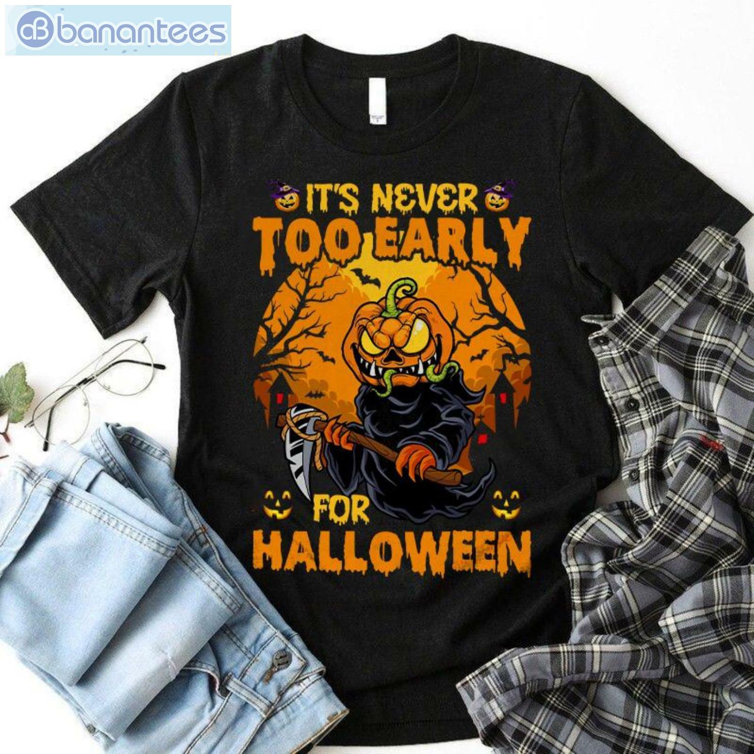 Ghost It's Never Too Early For Halloween T-Shirt