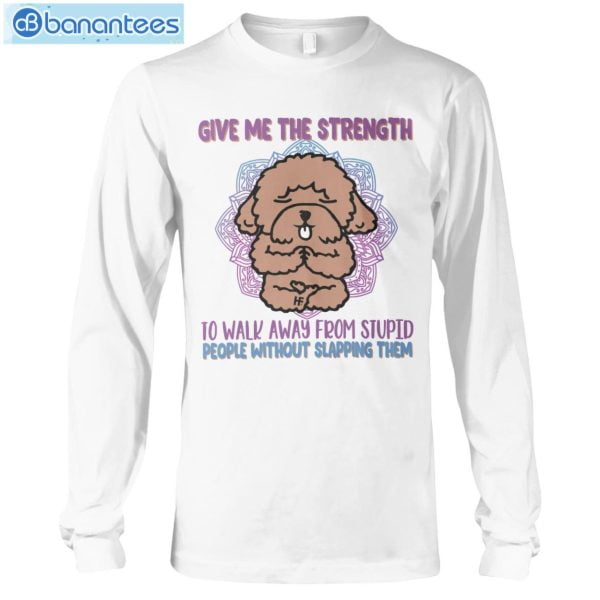 Give Me The Strength To Walk Away Yoga Dogs Poodle T-Shirt Long Sleeve Tee Product Photo 3
