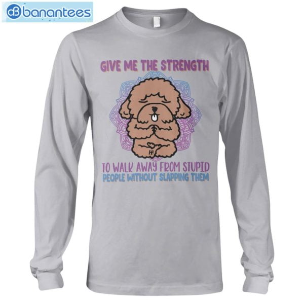 Give Me The Strength To Walk Away Yoga Dogs Poodle T-Shirt Long Sleeve Tee Product Photo 5