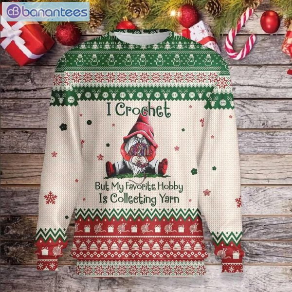 I Crochet but My Favorite Hobby Is Collecting Yarn Christmas Ugly Sweater Product Photo 1