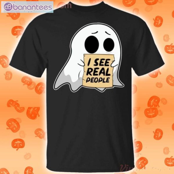 I See Real People Boo Ghost Halloween T-Shirt Product Photo 1