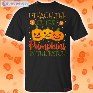 I Teach The Cutest Pumpkins In The Patch Halloween T-Shirt Product Photo 1