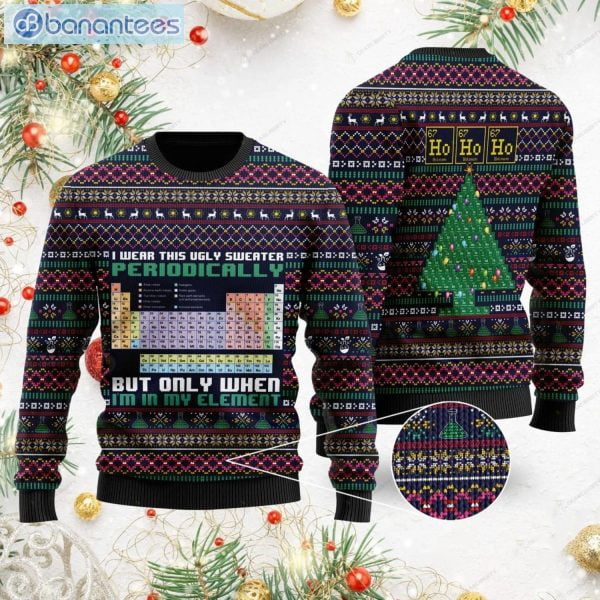 I Wear This Ugly Sweater Periodically But Only When I'm In My Element Christmas Ugly Sweater Product Photo 1