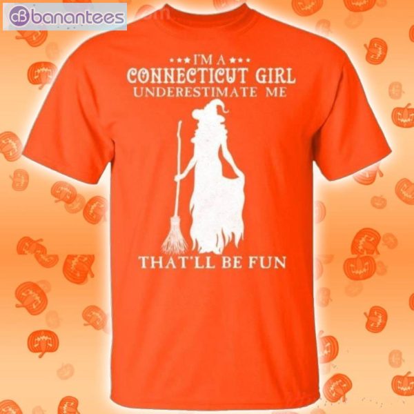 I'm A Connecticut Girl Underestimate Me That'll Be Fun Witch Halloween T-Shirt Product Photo 2