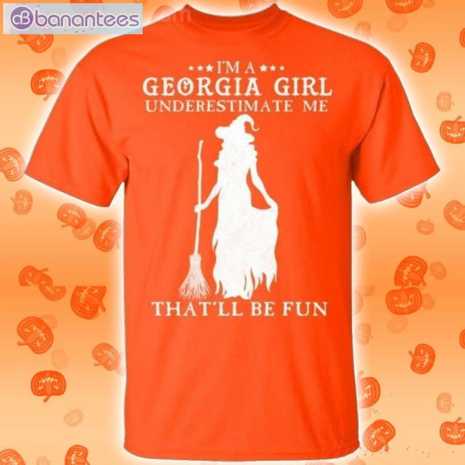 I'm A Georgia Girl Underestimate Me That'll Be Fun Witch Halloween T Shirt Product Photo