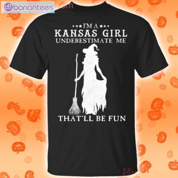 I'm A Kansas Girl Underestimate Me That'll Be Fun Witch Halloween T-Shirt Product Photo 1