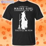 I'm A Maine Girl Underestimate Me That'll Be Fun Witch Halloween T-Shirt Product Photo 1